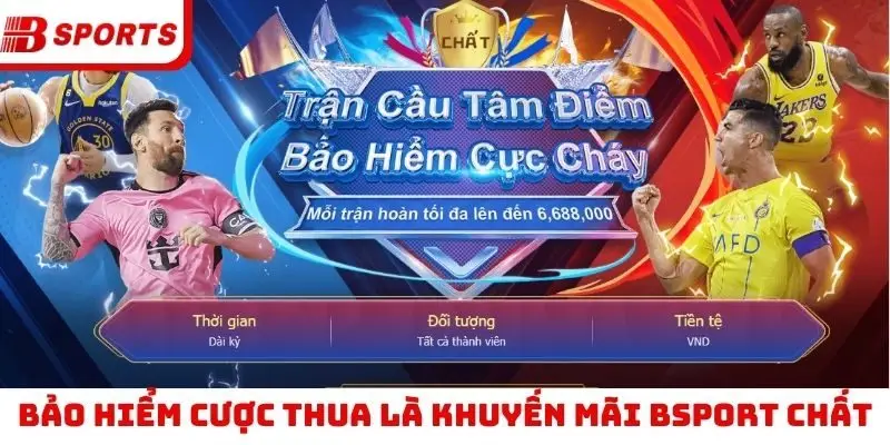 Bảo hiểm cược thua là khuyến mãi Bsport chất