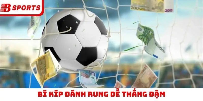 Bí kíp đánh rung dễ thắng đậm