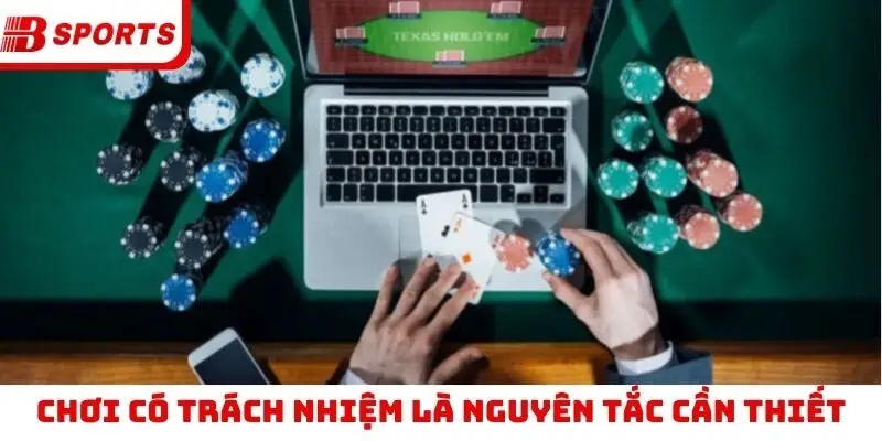 Chơi có trách nhiệm là nguyên tắc cần thiết