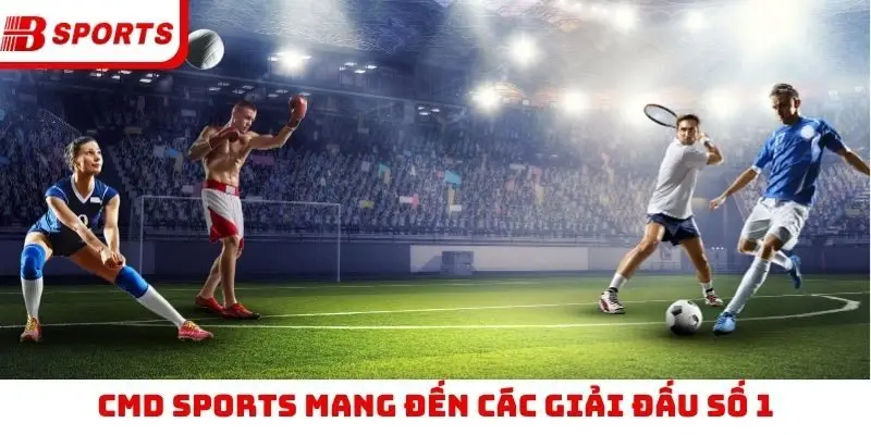 CMD Sports mang đến các giải đấu số 1