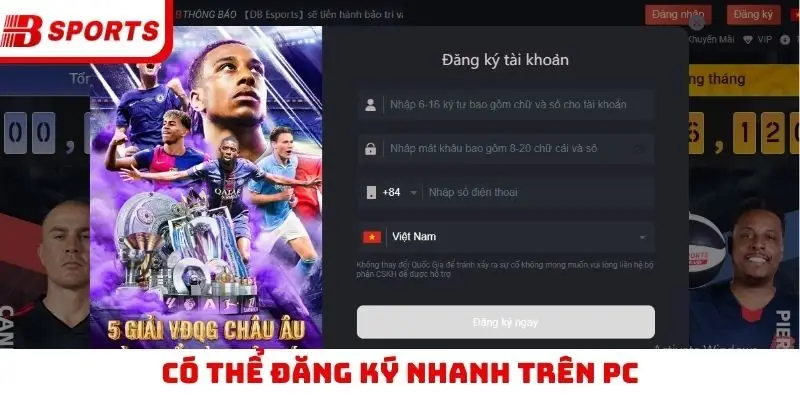 Có thể đăng ký nhanh trên PC