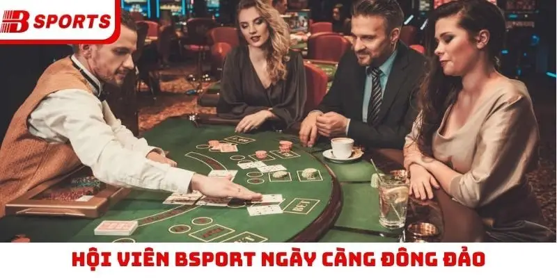 Hội viên Bsport ngày càng đông đảo
