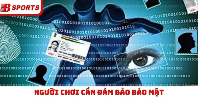 Người chơi cần đảm bảo bảo mật