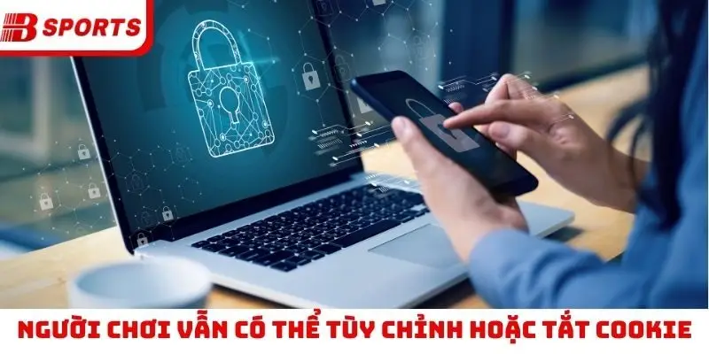 Người chơi vẫn có thể tùy chỉnh hoặc tắt cookie