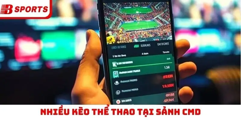 Nhiều kèo thể thao tại sảnh CMD