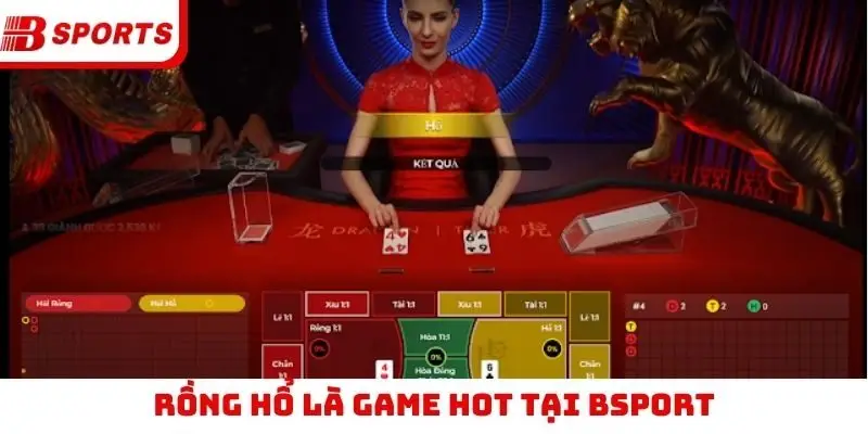 Rồng hổ là game HOT tại Bsport
